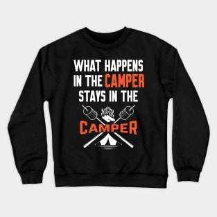 What happens in the camper stays in the camper Crewneck Sweatshirt